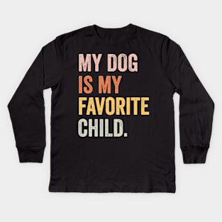 my dog is my favorite child Kids Long Sleeve T-Shirt